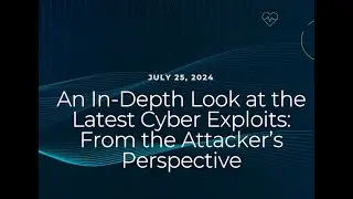 In Depth Look at Cyber Exploits from an Attacker's Perspective