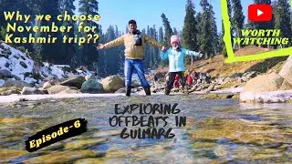 Episode-6||Exploring Gulmarg||How is Kashmir in November||Life Travel History