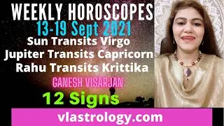 WEEKLY HOROSCOPES 13-19 SEPT 2021 HOW IS THIS WEEK FOR 12 SIGNS : VANITA LENKA