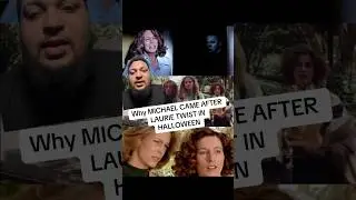 Why MICHAEL CAME AFTER LAURIE TWIST IN HALLOWEEN