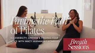 Paving the Path of Pilates: Accessibility, Lineage & Finding Your Voice with Macy Hernandez Homberg