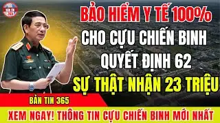 TIN SỐC: Cựu Chiến Binh QĐ 62 Nhận 23 Triệu & BHYT 100%? Sự Thật Cần Biết Ngay!