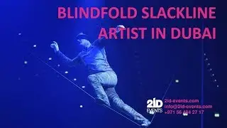 BLINDFOLD SLACKLINE ARTIST IN DUBAI - ID: 6,455