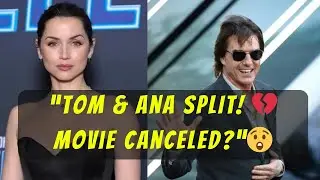 Tom Cruise & Ana de Armas BREAK UP! Deeper Movie on Hold