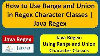 How to Use Range and Union in Regex Character Classes | Java Regex