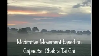 Meditative Movement based on Capacitar Chakra Tai Chi
