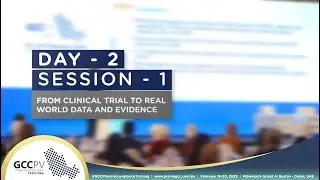 GCC PV Training 2025 - Day 2 | Session 3 :From Clinical Trial To Real World Data And Evidence