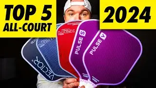 The TOP 5 All-Court Paddles of 2024