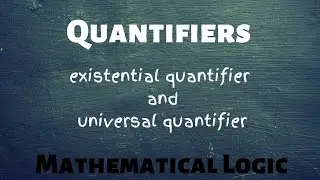 Quantifiers | Existential | Universal | Mathematical Logic | XII Math paper I
