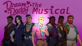 Dream Daddy: The Musical | How Do I Choose?