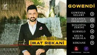 İmat Rekani 2021 - Gowendi Serisi [ ŞEXANİYA OREMARYA ]