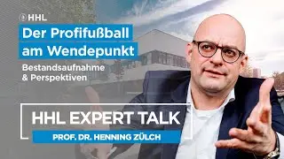HHL Expert Talk: Der Profifußball am Wendepunkt - Bestandsaufnahme und Perspektiven