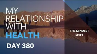 My Relationship with Health Day 380 The mindset shift #health #diet #science #training 