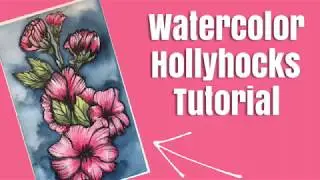 Watercolor Hollyhocks Tutorial