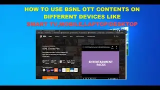 HOW TO USE BSNL OTT CONTENTS ON VARIOUS DEVICES LIKE SMART TV,MOBILE,LAPTOP/DESKTOP