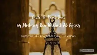 Nazre bad ki dua by Sheikh Mishary Rashid Al-Afasy