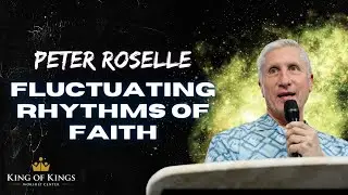 Peter Roselle: Fluctuating Rhythms of Faith