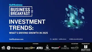 Gulf Business Breakfast 2025: UAE's Hottest Investment Trends: What's Driving Growth in 2025