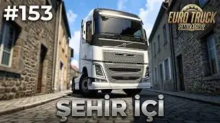 Euro Truck Simulator 2 (Ets 2) Kariyer B&ouml;l&uuml;m 153 - Şehir İ&ccedil;i Dar Yollar