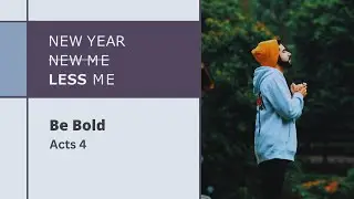 January 11th, 2025 - Be Bold (Hillside FMC Service)