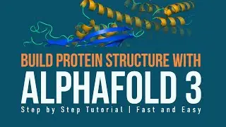 Quick Tutorial | Build a Protein Model Using AlphaFold 3