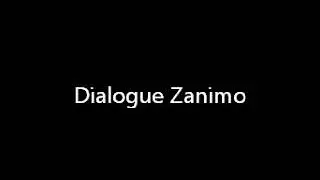 DIALOGUE ZANIMO