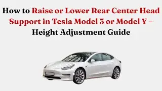 Как поднять или опустить центральную заднюю подголовную опору в Tesla Model 3 или Model Y &mdash; руков...