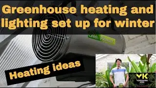 Greenhouse heating and lighting set up for winter  Ideas and my set up.