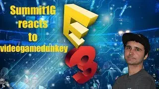 Summit1G reacts to Dunkey's E3 2017
