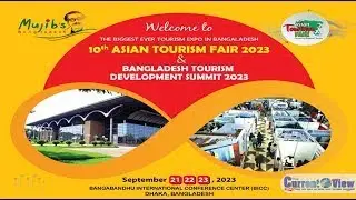 10th Asian Tourism Fair 2023 | 1st Bangladesh Tourism Development Summit 2023 | The Current View
