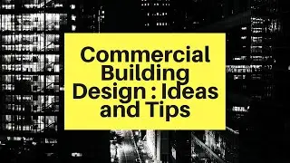 Commercial Building Design : Ideas and Tips