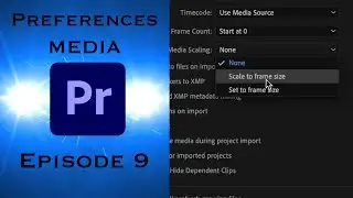 Preferences: Media SET or SCALE to Frame Size - Learning Premiere Pro 2024 - Episode 09