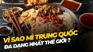 Vì sao mì trung quốc đa dạng nhất thế giới? | Hà Khanh Discovery