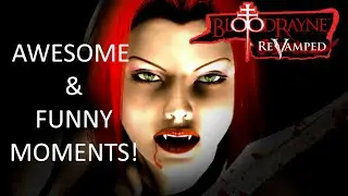 BloodRayne Revamped - Awesome and Funny Moments