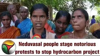 Neduvasal people stage notorious protests to stop hydrocarbon project