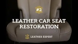 #2 Leather Expert - Leather Car Seat Restoration