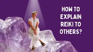 How to EXPLAIN REIKI to Others!🤔 Hope this will help you!