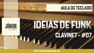 Id&eacute;ias de Funk (Clavinet) - Aula 7
