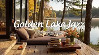 Golden Lake Jazz Escape &ndash; Calm Instrumental Music for Autumn Reflection by the Cabin
