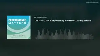 The Tactical Side of Implementing a Workflow Learning Solution