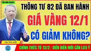 Gi&aacute; V&agrave;ng H&ocirc;m Nay 12/1/2026: Th&ocirc;ng Tư 82 Vừa Ban H&agrave;nh &ndash; V&igrave; Sao V&agrave;ng 9999 Vẫn Chưa Hạ!