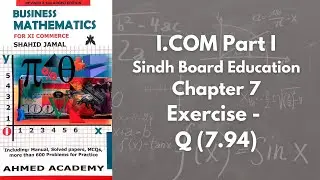 Chapter 7 - Exercise 7 - Q 7.94 Solution (I.COM Part 1 Business Math - Sindh Board)