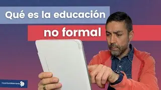 Nunca dejes de aprender👨‍💻 | Qué es la educación NO FORMAL