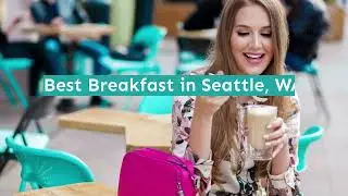 Best Breakfast in Seattle, WA