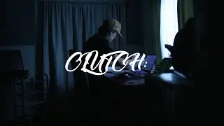 CLUTCH: (Short Film)