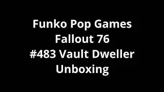 Funko Pop Games Fallout 76 #483 Vault Dweller Unboxing