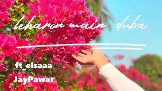 LEHARON MAIN DUBA  | JAY PAWAR | @JAYPAWAR9272 | OFFICIALMUSICVIDEO | JAYPAWAR | ft_elsaaa