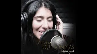 Que Sonrías  -  Las Galmes  -  (Cover)   -  Elizabeth Águila