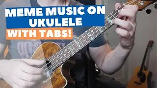 Memes Compilation on Ukulele /w tabs and tutorials