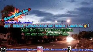 Set Lepas{Creator Remix Lampung🤙}